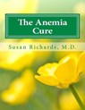 The Anemia Cure - Susan Richards M. D. - 9781512226706