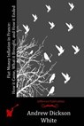 Fiat Money Inflation in France: How it Came, What it Brought, and How it Ended - Andrew Dickson White - 9781512265934