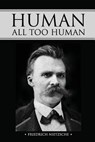 Human, All Too Human - Friedrich Wilhelm Nietzsche - 9781512381429