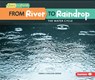 From River to Raindrop: The Water Cycle - Emma Carlson-Berne - 9781512456233