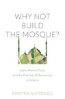 Why Not Build the Mosque? - Dimitris Antoniou - 9781512827163