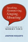 Speaking, Stammering, Singing, Shouting - Josephine Hoegaerts - 9781512827736