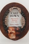 Cast Down - Mark J. Miller - 9781512830507