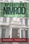 Operation Nimrod: The Iranian Embassy Siege - Russell Phillips - 9781513030128