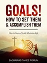 Goals: How to Set Them and Accomplish Them - Zacharias Tanee Fomum - 9781513061252