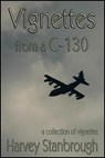 Vignettes from a C-130 - Harvey Stanbrough - 9781513071220