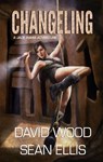 Changeling- A Jade Ihara Adventure - David Wood ; Sean Ellis - 9781513076164