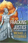 Fracking Justice - Michael J. Fitzgerald - 9781513081816