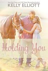 Holding You - Kelly Elliott - 9781513087085