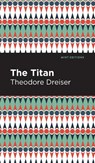 The Titan - Theodore Dreiser - 9781513135427