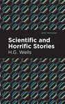 Scientific and Horrific Stories - H.G. Wells - 9781513201290