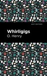 Whirligigs - O. Henry - 9781513204765
