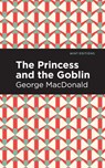 The Princess and the Goblin - George MacDonald - 9781513205755