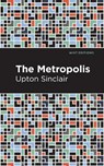 The Metropolis - Upton Sinclair - 9781513206271