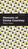 Memoirs of Emma Courtney - Mary Hays - 9781513206295
