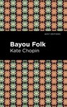 Bayou Folk - Kate Chopin - 9781513208015