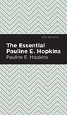 The Essential Pauline E. Hopkins - Pauline E. Hpokins - 9781513209111