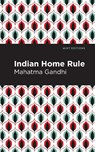 Indian Home Rule - Mahatma Gandhi - 9781513218250