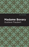 Madame Bovary - Gustave Flaubert - 9781513264981
