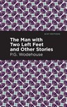 The Man with Two Left Feet and Other Stories - P. G. Wodehouse - 9781513270692