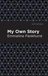 My Own Story - Emmeline Pankhurst - 9781513270944