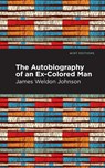 The Autobiography of an Ex-Colored Man - James Weldon Johnson - 9781513271064