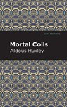 Mortal Coils - Aldous Huxley - 9781513279572