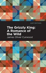 The Grizzly King - James Oliver Curwood - 9781513280714