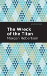 The Wreck of the Titan - Morgan Robertson - 9781513281186