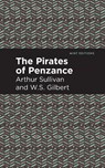 The Pirates of Penzance - Arthur Sullivan ; W. S. Gilbert - 9781513281445