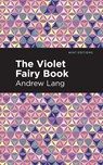 The Violet Fairy Book - Andrew Lang - 9781513281650