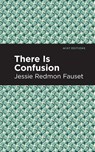 There is Confusion - Jessie Redmon Fauset - 9781513282411