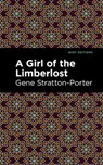 A Girl of the Limberlost - Gene Stratton-Porter - 9781513283050