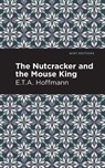 The Nutcracker and the Mouse King - E. T. A. Hoffman - 9781513291635