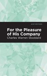 For the Pleasure of His Company - Charles Warren Stoddard - 9781513295374