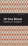 Of One Blood - Pauline E. Hpokins - 9781513296784