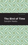 The Bird of Time - Sarojini Naidu - 9781513299419
