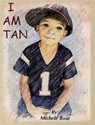 I Am Tan - Michele Rose - 9781513622552