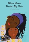 WHEN MAMA BRAIDS MY HAIR - Monique Duncan - 9781513633527