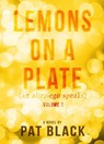 Lemons on a Plate (an alter-ego speaks) - Pat Black - 9781513639109