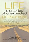 Life is a Series of Unexpected Interruptions - Clark East - 9781513660622