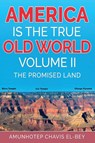 America is the True Old World Vol 2 - Amunhotep Chavis El-Bey - 9781513667195