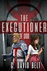 The Executioner of God - C David Belt - 9781513690452