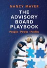 The Advisory Board Playbook - Nancy Mayer - 9781513693439