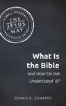What Is the Bible and How Do We Understand It? - Edwards Dennis R Edwards - 9781513805641