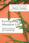 Participating in Abundant Life - Mark R. Teasdale - 9781514000533
