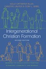Intergenerational Christian Formation - Holly Catterton Allen ; Christine Lawton ; Cory L. Seibel - 9781514001424