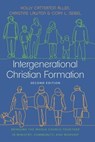 Intergenerational Christian Formation - Holly Catterton Allen ; Christine Lawton ; Cory L. Seibel - 9781514001431