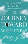 The Journey Toward Wholeness Study Guide - Suzanne Stabile - 9781514002155