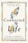 The Connected Life - Todd W. Hall - 9781514002629